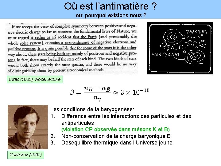 Où est l’antimatière ? ou: pourquoi existons nous ? Dirac (1933), Nobel lecture Les
