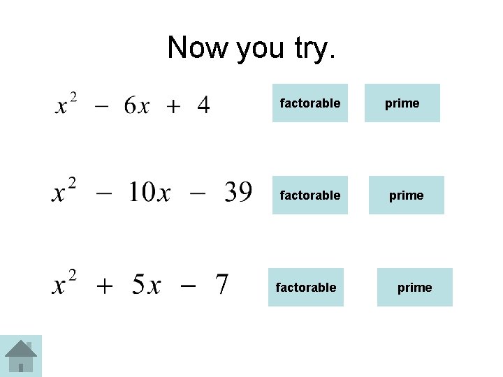Now you try. factorable prime 