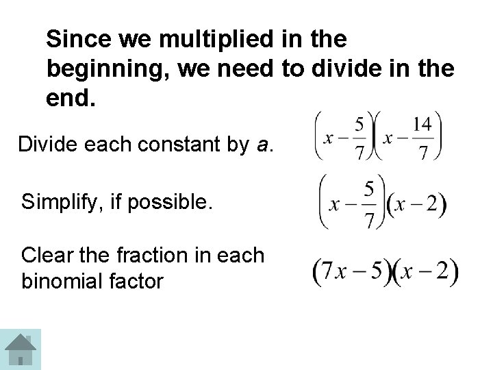 Since we multiplied in the beginning, we need to divide in the end. Divide