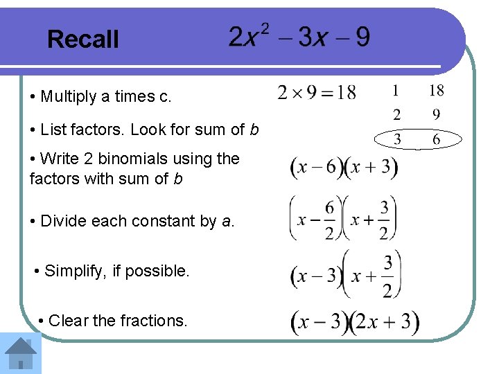 Recall • Multiply a times c. • List factors. Look for sum of b