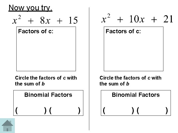 Now you try. Factors of c: Circle the factors of c with the sum