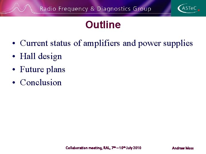 Outline • • Current status of amplifiers and power supplies Hall design Future plans