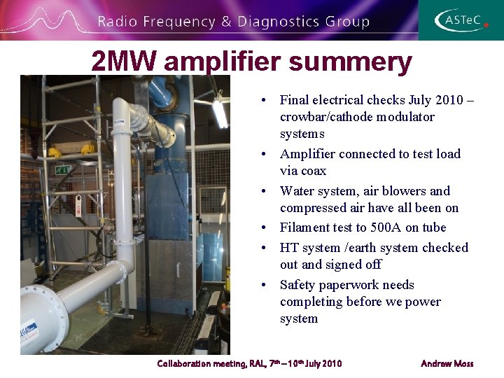 2 MW amplifier summery • Final electrical checks July 2010 – crowbar/cathode modulator systems