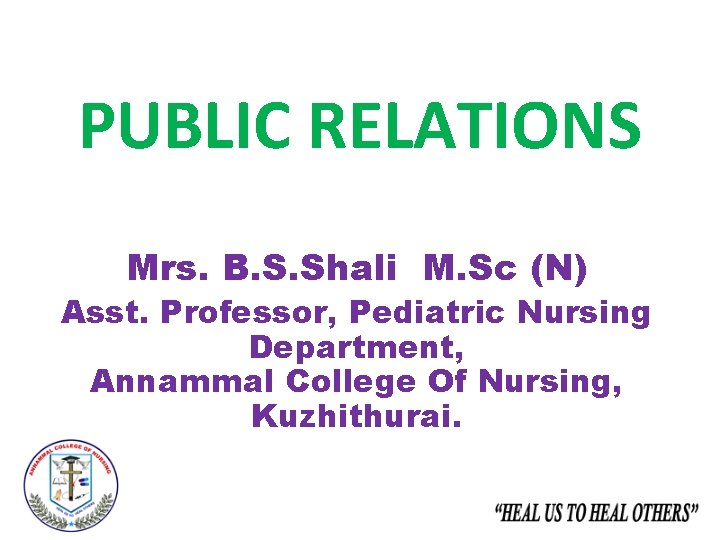 PUBLIC RELATIONS Mrs. B. S. Shali M. Sc (N) Asst. Professor, Pediatric Nursing Department,