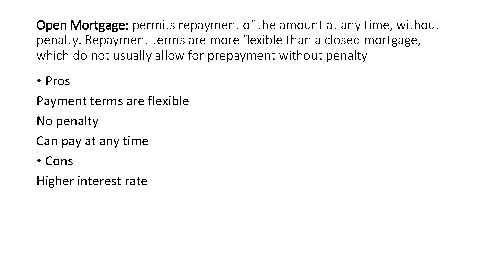 Open Mortgage: permits repayment of the amount at any time, without penalty. Repayment terms