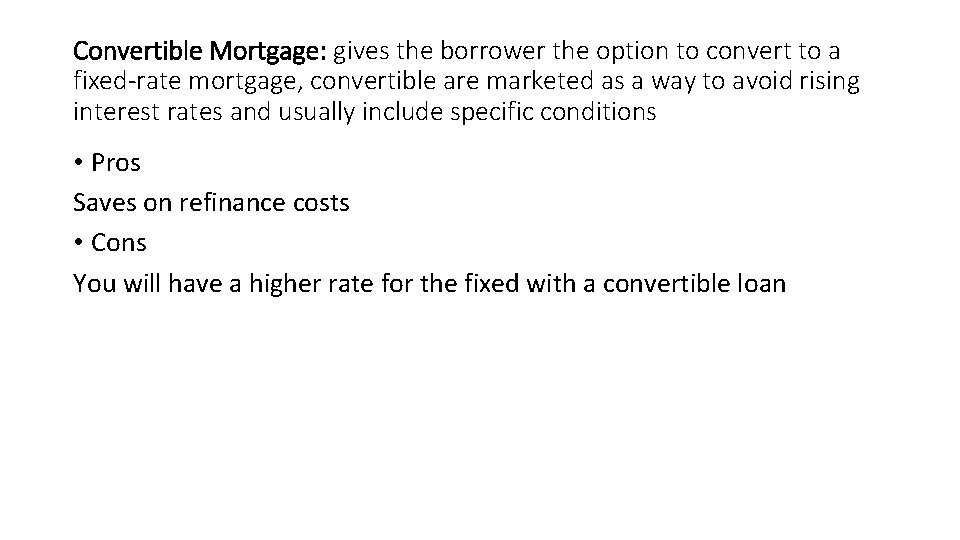 Convertible Mortgage: gives the borrower the option to convert to a fixed-rate mortgage, convertible