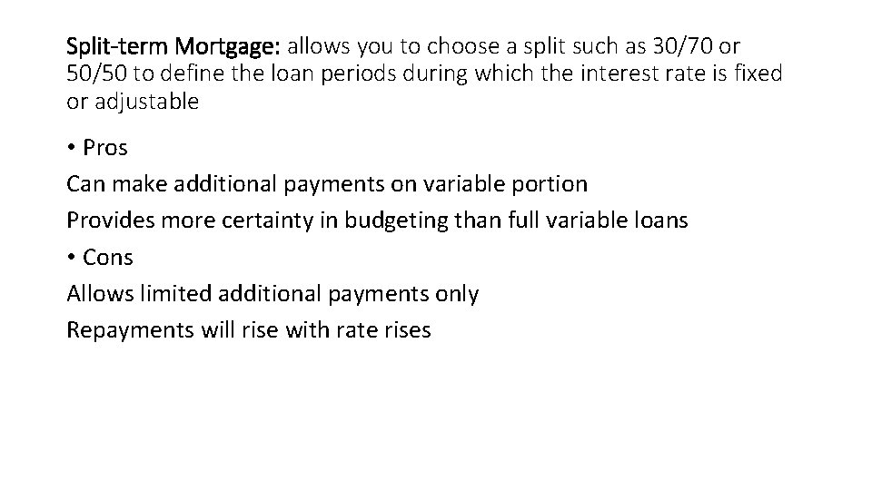 Split-term Mortgage: allows you to choose a split such as 30/70 or 50/50 to