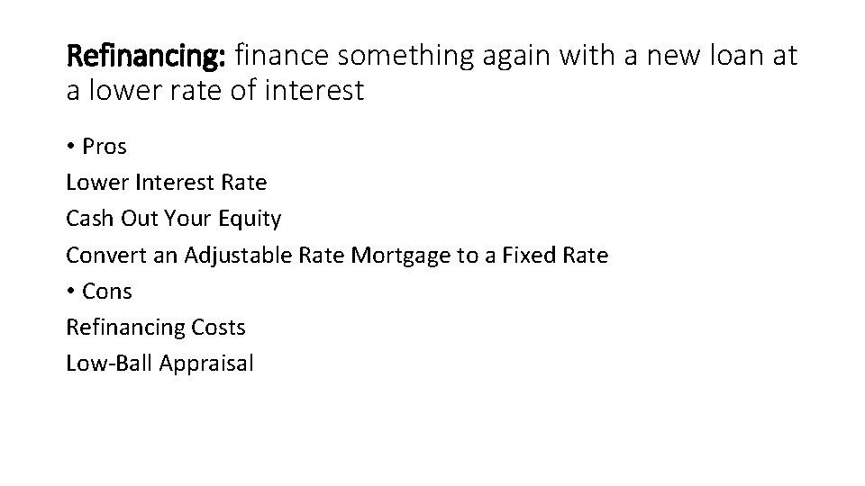Refinancing: finance something again with a new loan at a lower rate of interest