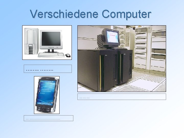 Verschiedene Computer ……. . . … …………… 