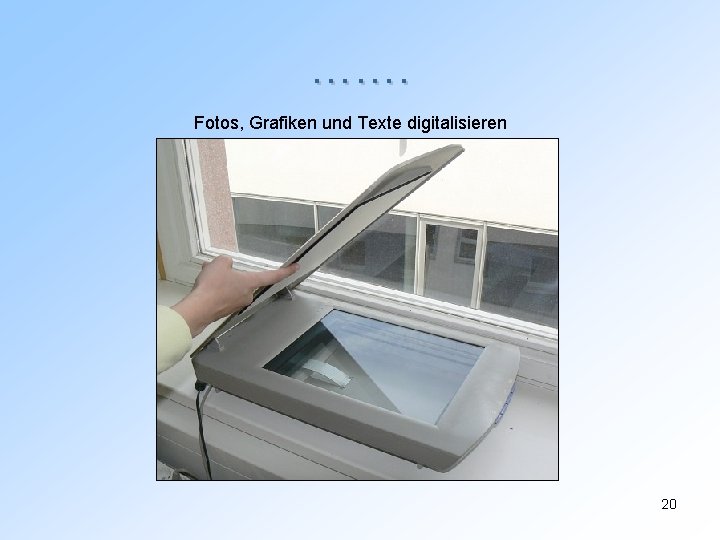 ……. Fotos, Grafiken und Texte digitalisieren 20 