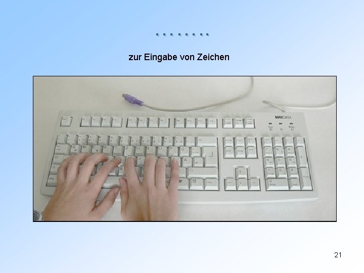 ……. . zur Eingabe von Zeichen 21 