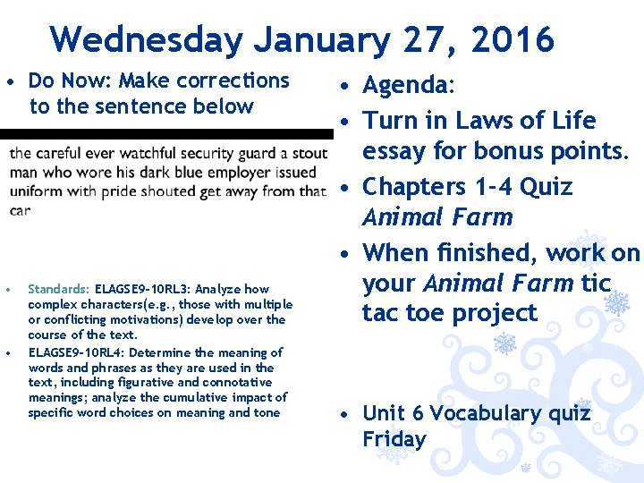 Wednesday January 27, 2016 • Do Now: Make corrections to the sentence below •
