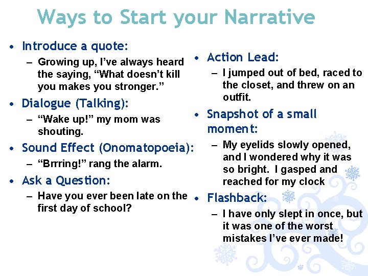 Ways to Start your Narrative • Introduce a quote: – Growing up, I’ve always