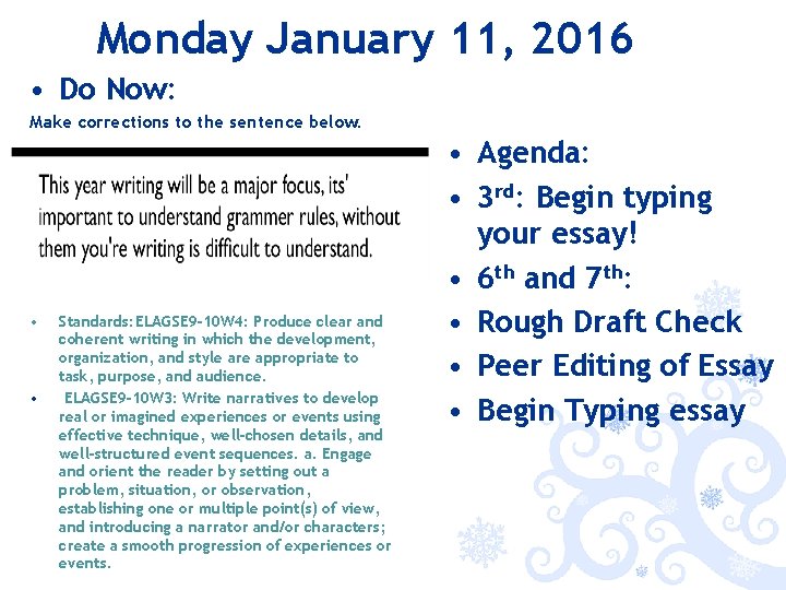 Monday January 11, 2016 • Do Now: Make corrections to the sentence below. •