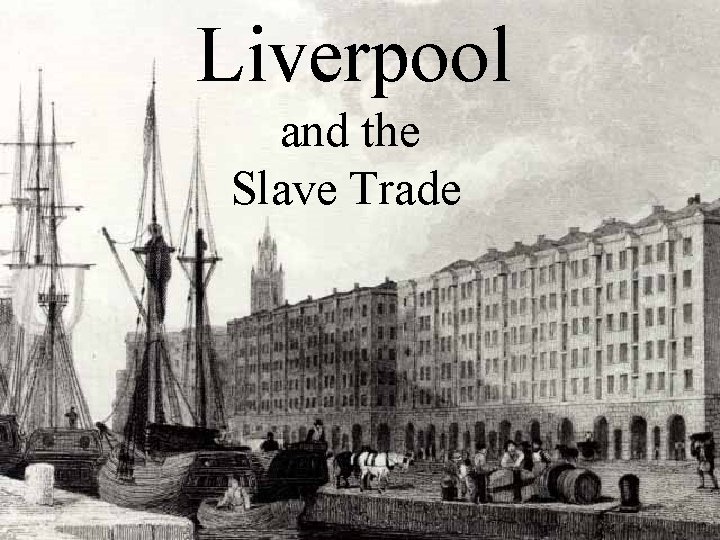 Liverpool and the Slave Trade 