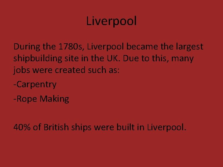 Liverpool During the 1780 s, Liverpool became the largest shipbuilding site in the UK.
