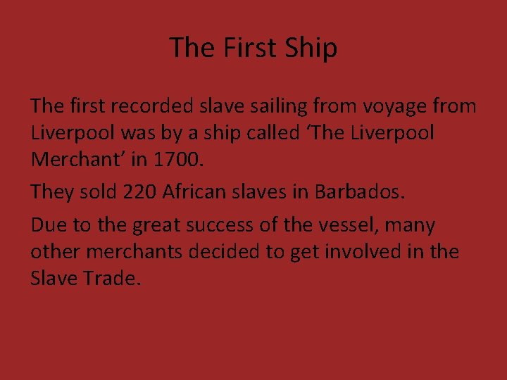 The First Ship The first recorded slave sailing from voyage from Liverpool was by