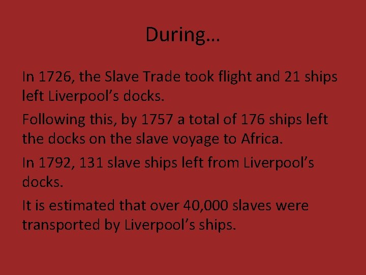 During… In 1726, the Slave Trade took flight and 21 ships left Liverpool’s docks.