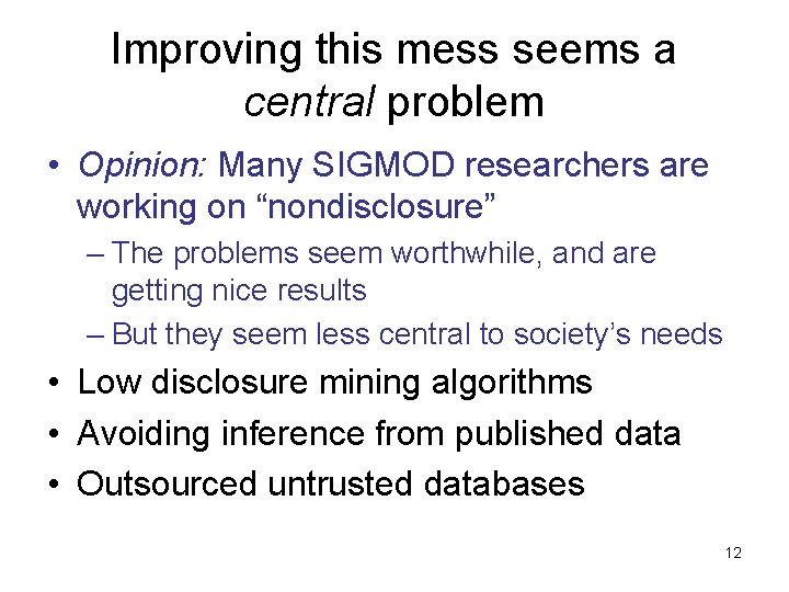 Improving this mess seems a central problem • Opinion: Many SIGMOD researchers are working