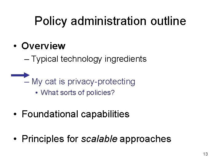 Policy administration outline • Overview – Typical technology ingredients – My cat is privacy-protecting