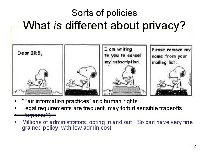 Sorts of policies What is different about privacy? • • “Fair information practices” and