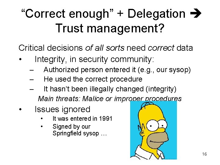 “Correct enough” + Delegation Trust management? Critical decisions of all sorts need correct data