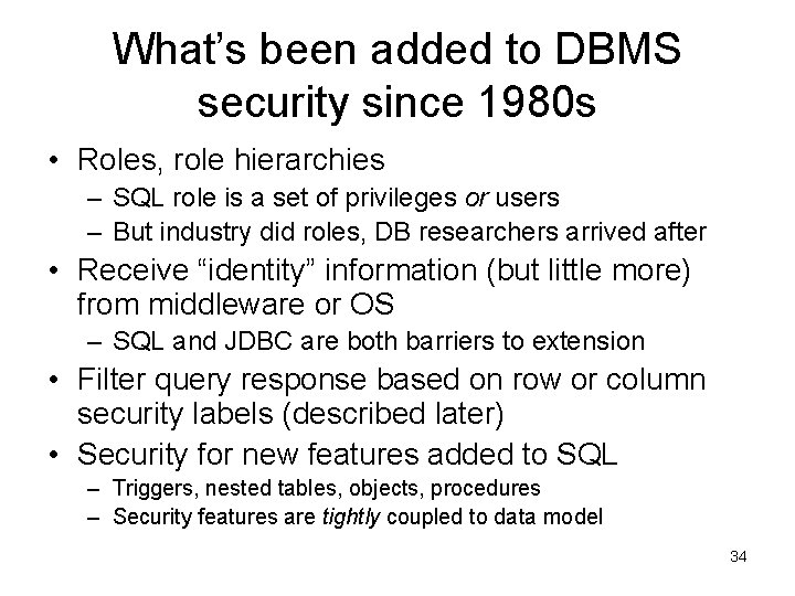 What’s been added to DBMS security since 1980 s • Roles, role hierarchies –
