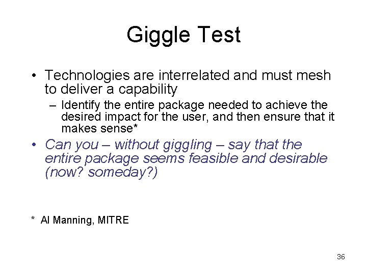 Giggle Test • Technologies are interrelated and must mesh to deliver a capability –