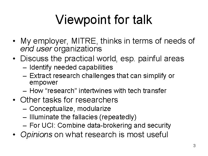 Viewpoint for talk • My employer, MITRE, thinks in terms of needs of end