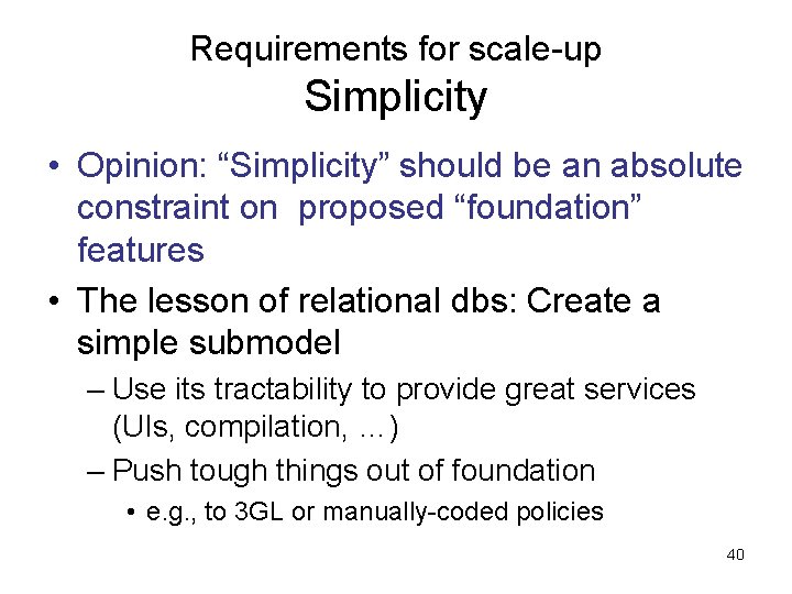 Requirements for scale-up Simplicity • Opinion: “Simplicity” should be an absolute constraint on proposed