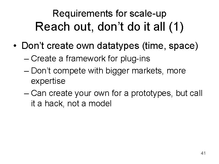 Requirements for scale-up Reach out, don’t do it all (1) • Don’t create own