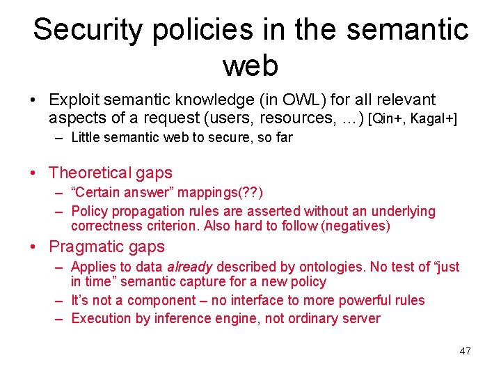 Security policies in the semantic web • Exploit semantic knowledge (in OWL) for all