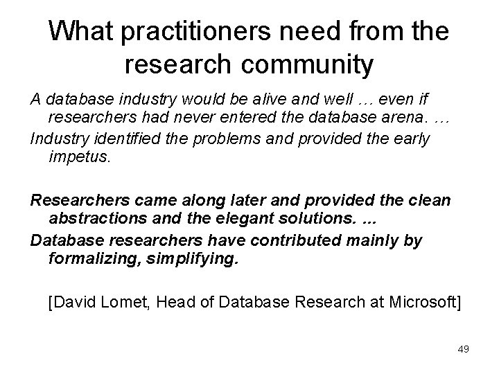 What practitioners need from the research community A database industry would be alive and