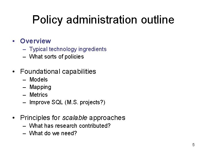Policy administration outline • Overview – Typical technology ingredients – What sorts of policies