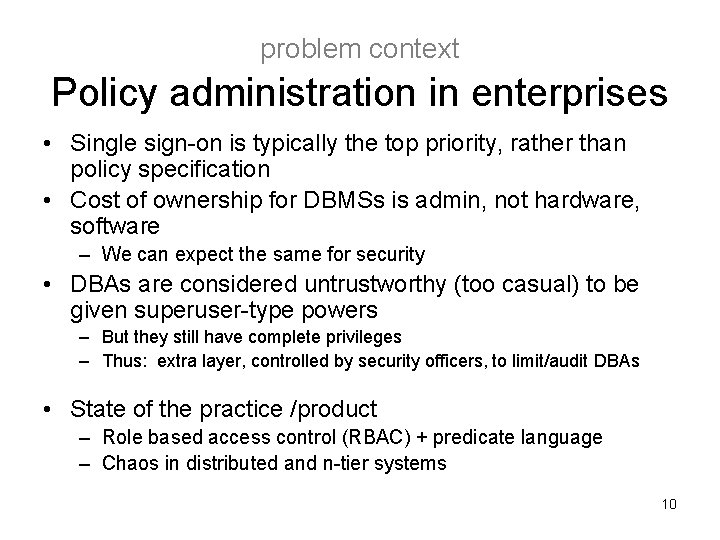 problem context Policy administration in enterprises • Single sign-on is typically the top priority,