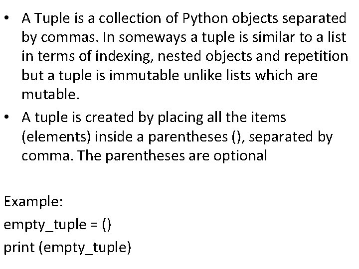  • A Tuple is a collection of Python objects separated by commas. In