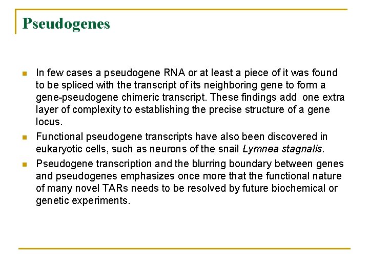 Pseudogenes n n n In few cases a pseudogene RNA or at least a
