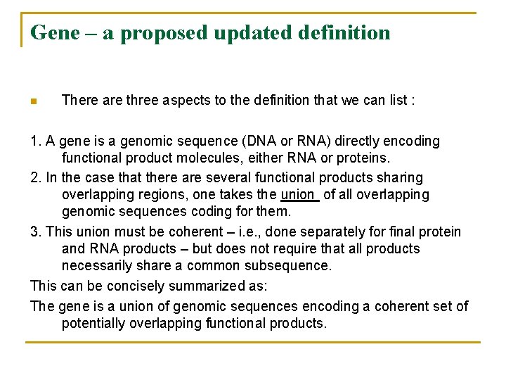 Gene – a proposed updated definition n There are three aspects to the definition