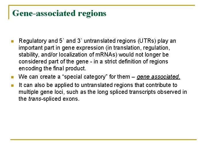 Gene-associated regions n n n Regulatory and 5` and 3` untranslated regions (UTRs) play