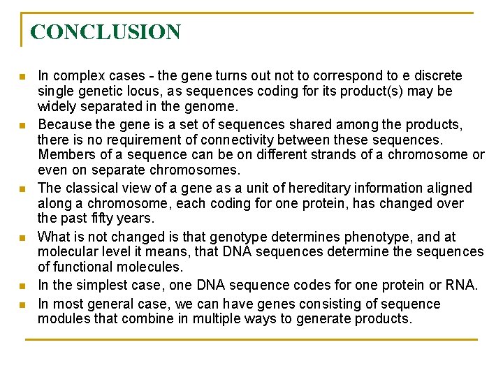 CONCLUSION n n n In complex cases - the gene turns out not to