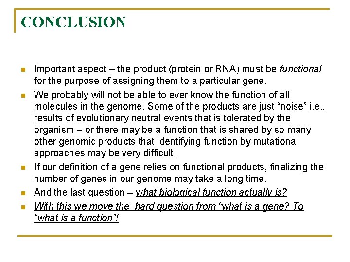 CONCLUSION n n n Important aspect – the product (protein or RNA) must be