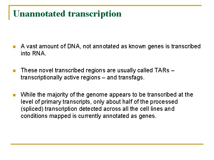 Unannotated transcription n A vast amount of DNA, not annotated as known genes is
