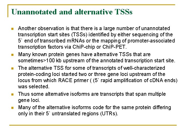 Unannotated and alternative TSSs n n n Another observation is that there is a