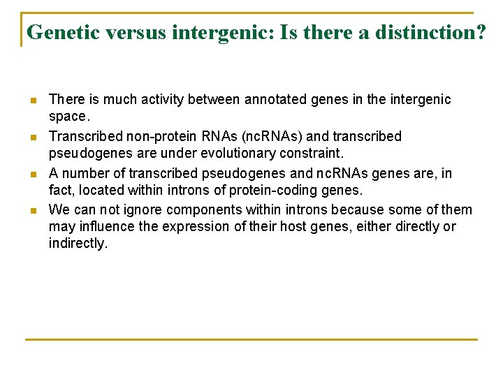 Genetic versus intergenic: Is there a distinction? n n There is much activity between