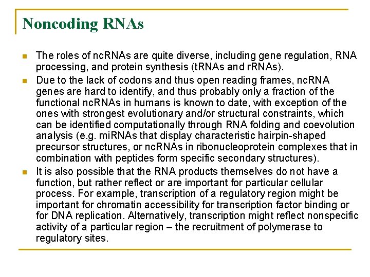 Noncoding RNAs n n n The roles of nc. RNAs are quite diverse, including
