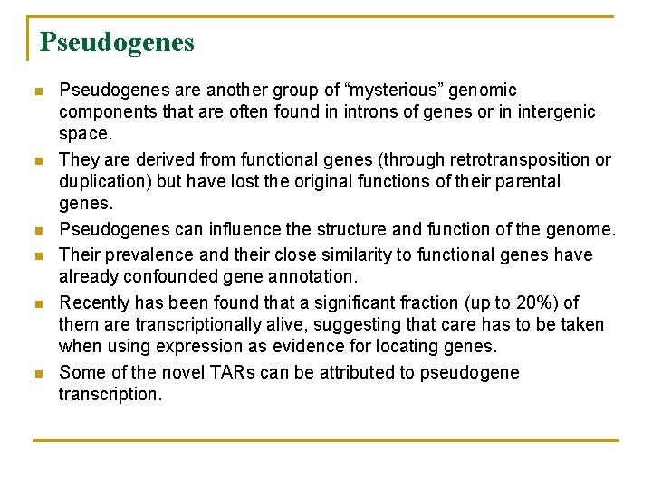 Pseudogenes n n n Pseudogenes are another group of “mysterious” genomic components that are