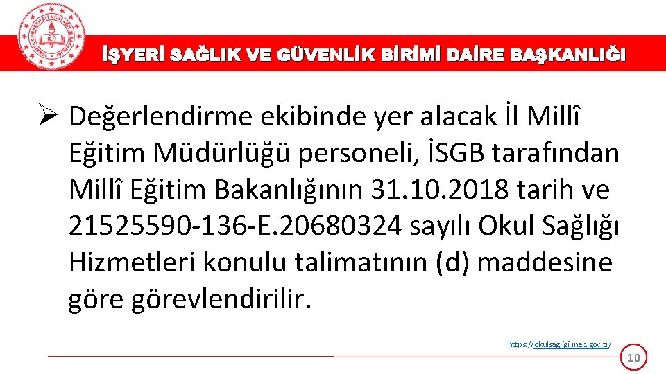 İŞYERİ SAĞLIK VE GÜVENLİK BİRİMİ DAİRE BAŞKANLIĞI Değerlendirme ekibinde yer alacak İl Millî Eğitim