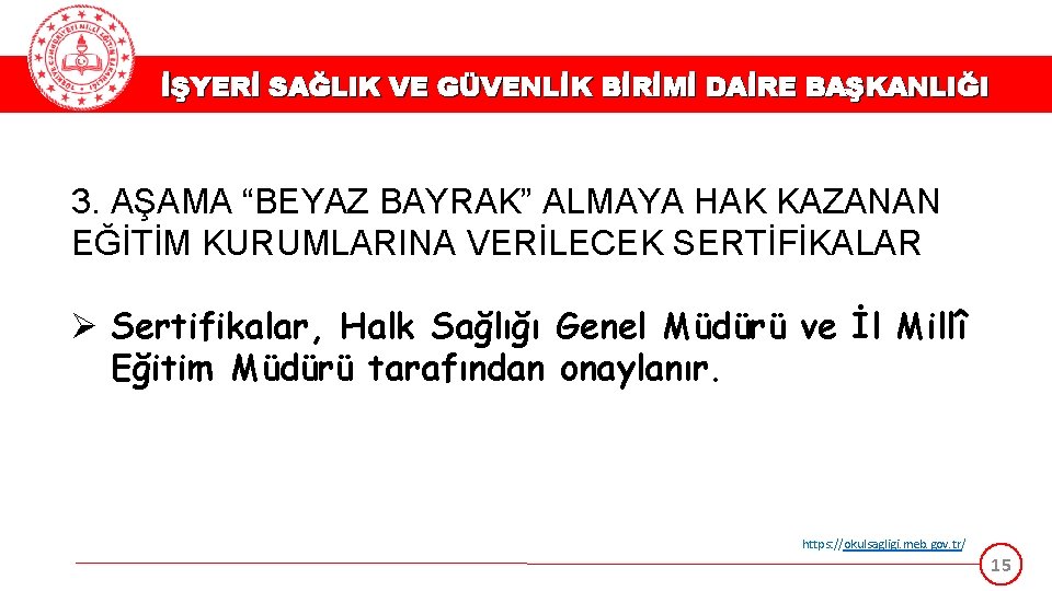 İŞYERİ SAĞLIK VE GÜVENLİK BİRİMİ DAİRE BAŞKANLIĞI 3. AŞAMA “BEYAZ BAYRAK” ALMAYA HAK KAZANAN