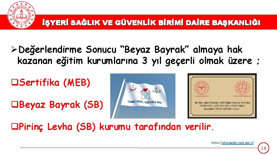 İŞYERİ SAĞLIK VE GÜVENLİK BİRİMİ DAİRE BAŞKANLIĞI Değerlendirme Sonucu “Beyaz Bayrak” almaya hak kazanan