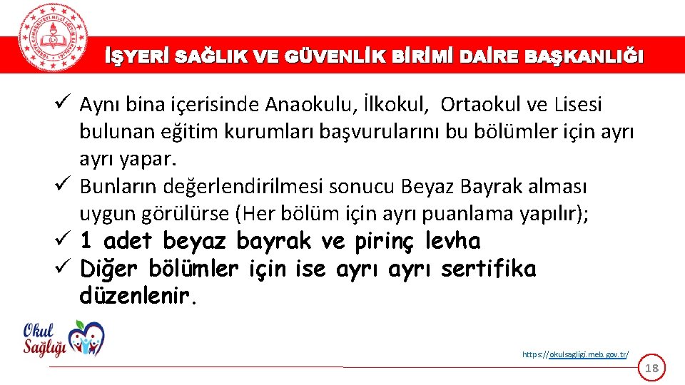 İŞYERİ SAĞLIK VE GÜVENLİK BİRİMİ DAİRE BAŞKANLIĞI ü Aynı bina içerisinde Anaokulu, İlkokul, Ortaokul